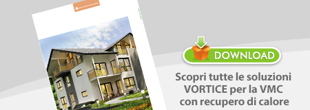 Il recupero di calore VORTICE, la soluzione ideale per la qualità dell’aria indoor